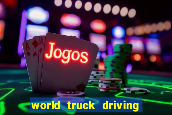 world truck driving simulator dinheiro infinito tudo desbloqueado